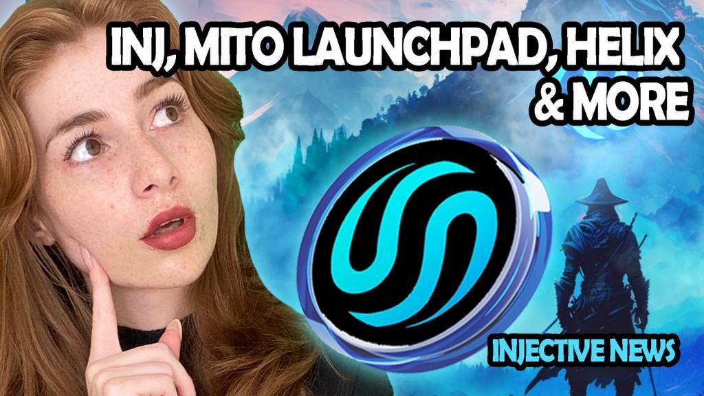 INJECTIVE NEWS: INJ, MITO LAUNCHPAD, HELIX & MORE!!