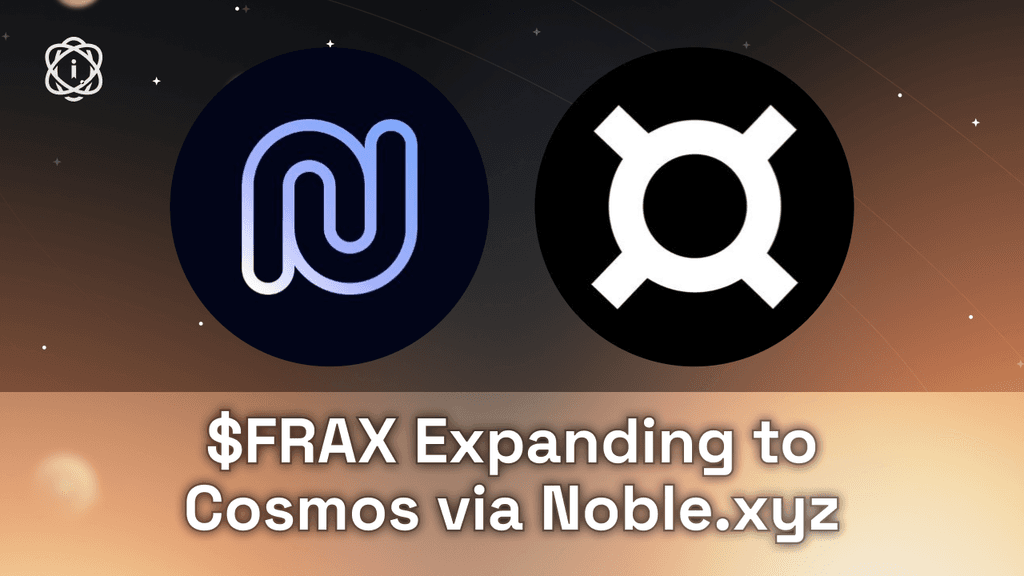 Frax Coming to Noble: The Next Chapter for Stablecoins in the Cosmos Ecosystem