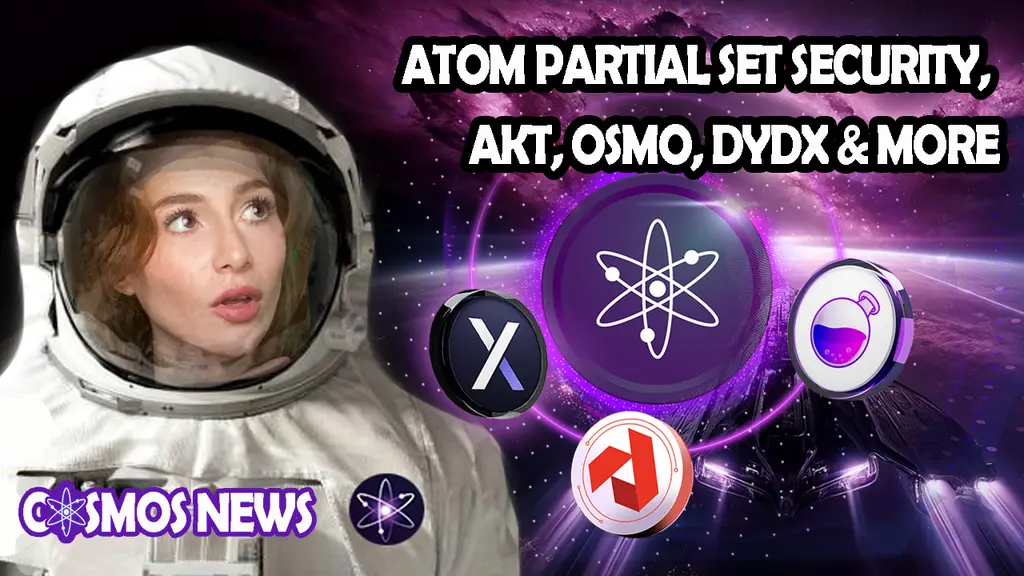 COSMOS CRYPTO NEWS: ATOM PARTIAL SET SECURITY, AKT, OSMO, DYDX & MORE!!