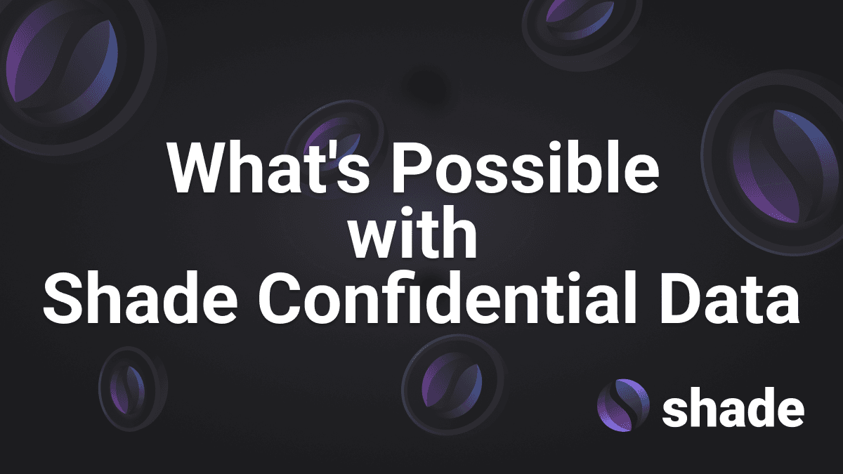 🤯 You Won’t BELIEVE What’s Possible with Shade Confidential Data