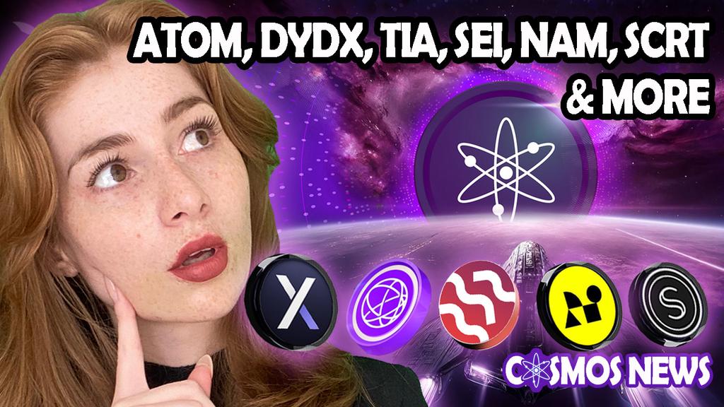 COSMOS CRYPTO NEWS: ATOM, DYDX, TIA, SEI, NAM, SCRT & MORE!!