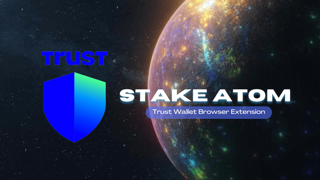 How To Stake Cosmos ATOM Using Trust Wallet Browser Extension