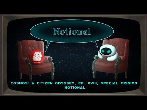 Citizen Cosmos: A citizen odyssey, ep. XVIII, special mission – Notional