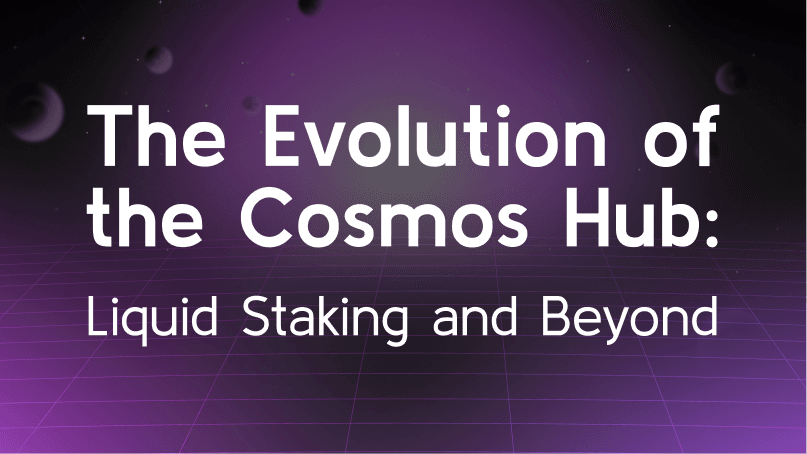 The Evolution of Cosmos Hub: Liquid Staking and Beyond