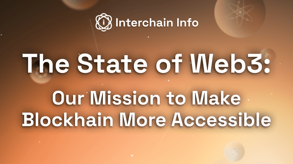 The State of Web3: Improving Ease-of-Access With Interchain Info