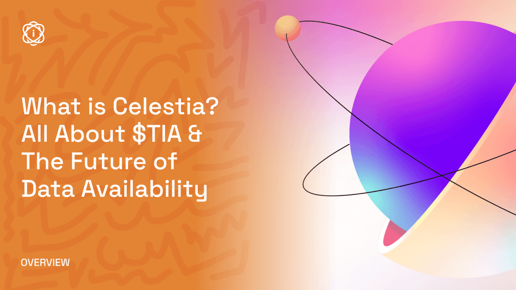 Celestia Overview: A New Paradigm in Blockchain Technology