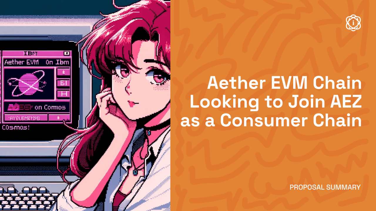 Aether EVM Looking to Join the AEZ as a Consumer Chain