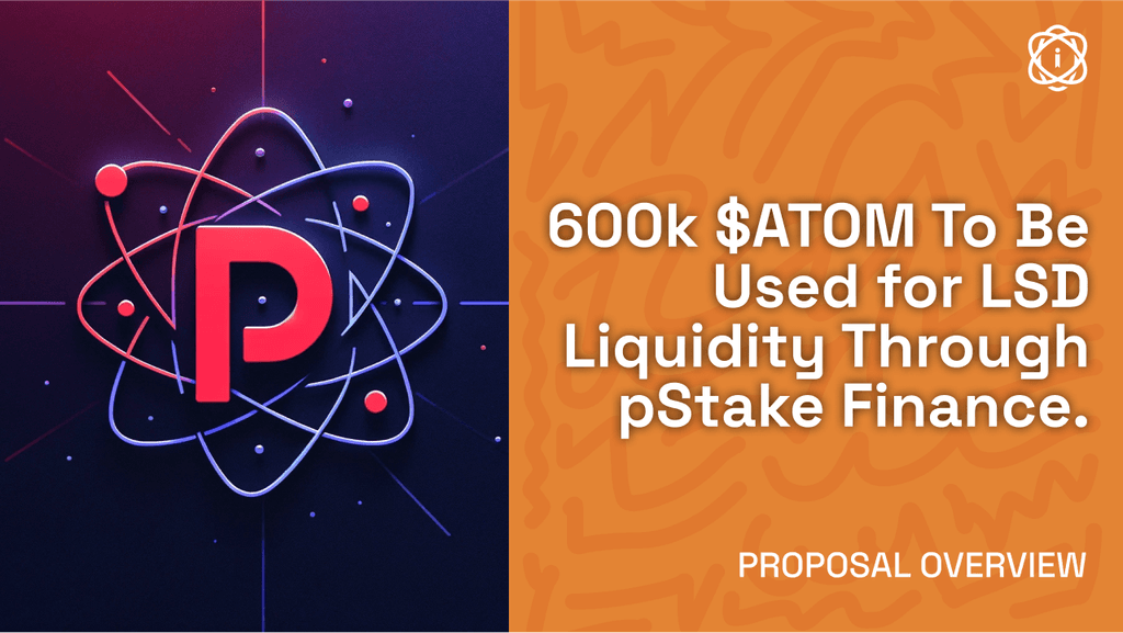 Cosmos’ Continued Dive Into LSD-fi With pStake Finance | Prop #853 Overview