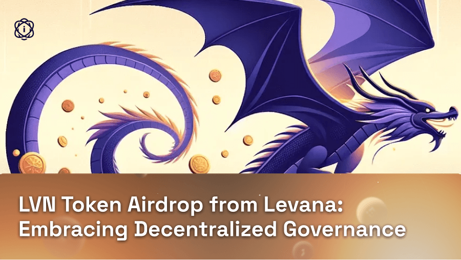 LVN Token Airdrop from Levana: Embracing Decentralized Governance