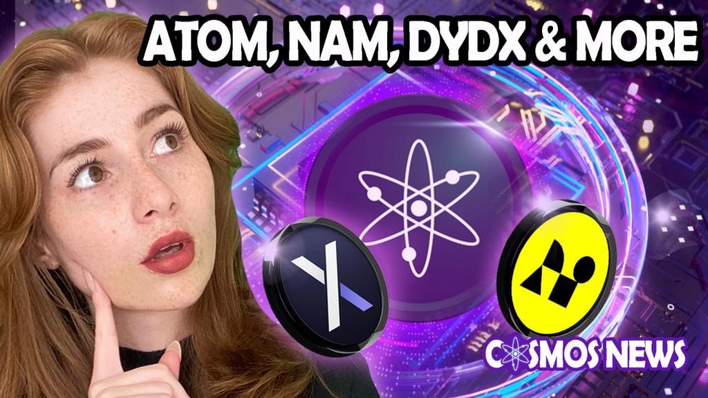 COSMOS NEWS: NAMADA, ATOM, DYDX, DYM & MORE!!