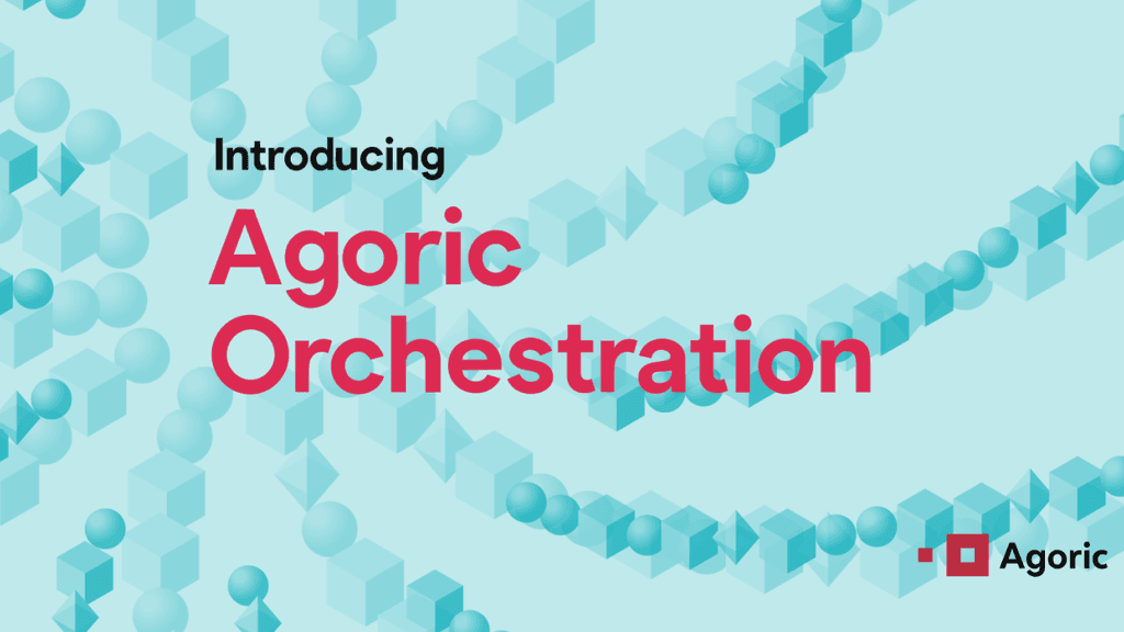 Introducing Agoric Orchestration