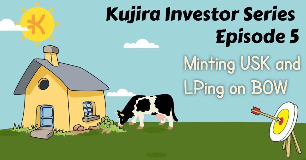 Kujira Investor Series Episode 5 — Minting USK and LPing on BOW