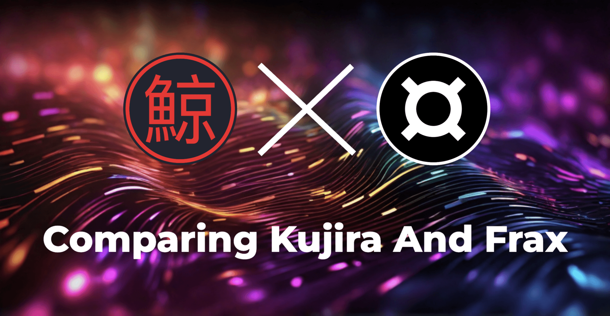 Comparing Two Bear Market Grinders: Kujira And Frax