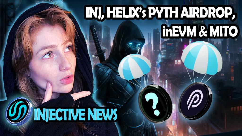 INJECTIVE NEWS: INJ, HELIX’s PYTH AIRDROP, inEVM, MITO & MORE!!